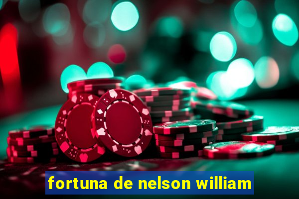 fortuna de nelson william